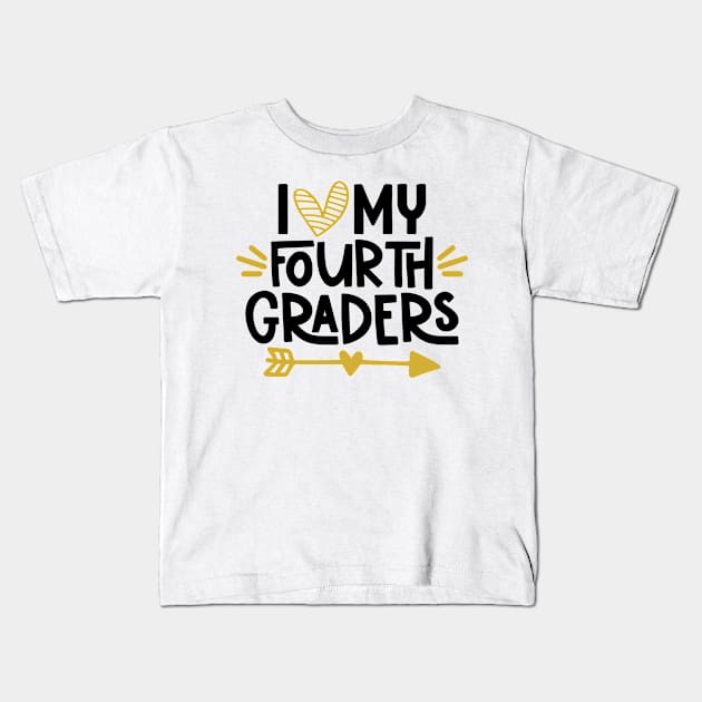 I Love my Fourth Graders Teacher School Back to School Kids T-Shirt by ThreadSupreme